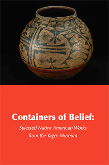 Containers of Belief: Selected Native American Works from the Yager Museum