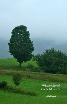 What to Say of Garlic Mustard? by Julia Hayes