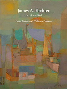 James A. Richter: His Life and Work: Lower Manhattan's Unknown Observer
